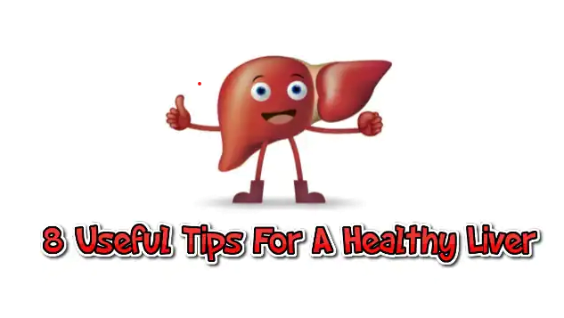    8 Tips To Maintain The liver Health